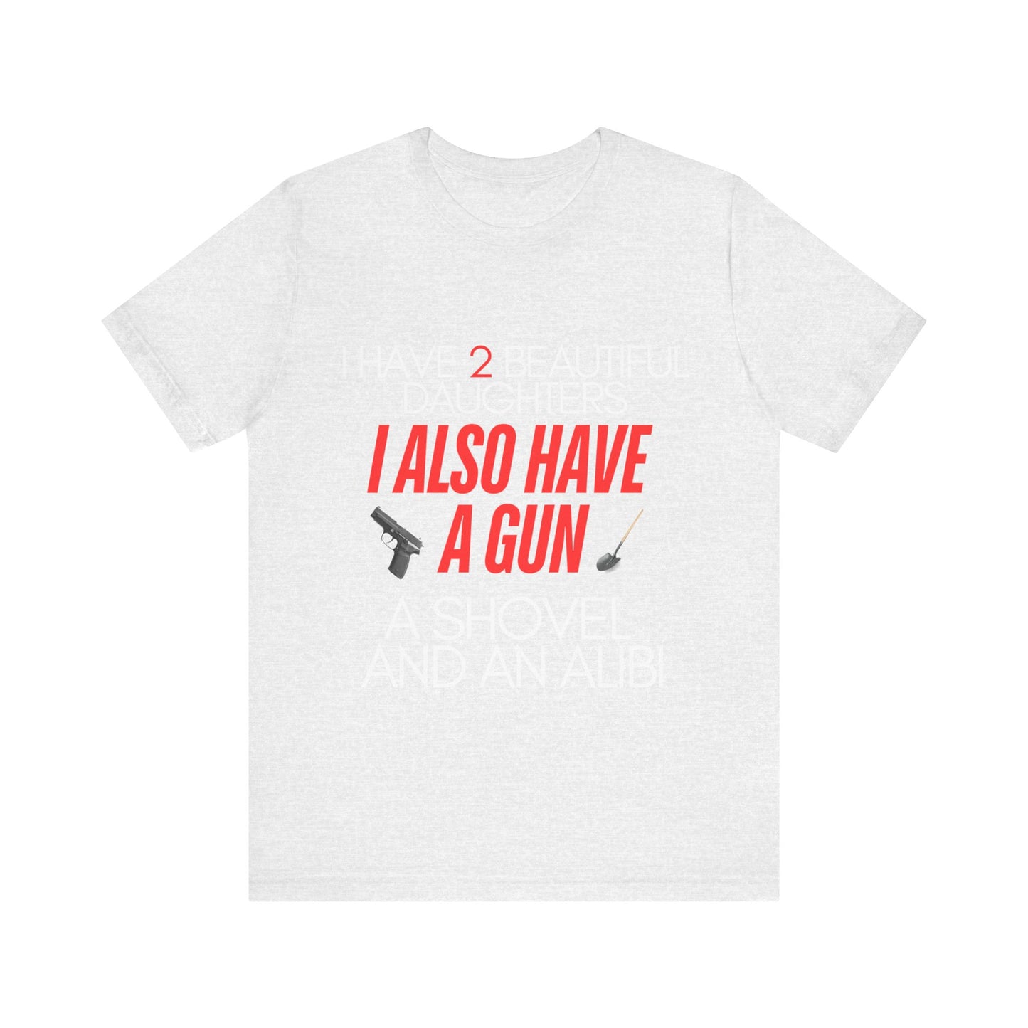 I Also Have A Gun Unisex Jersey Short Sleeve Tee