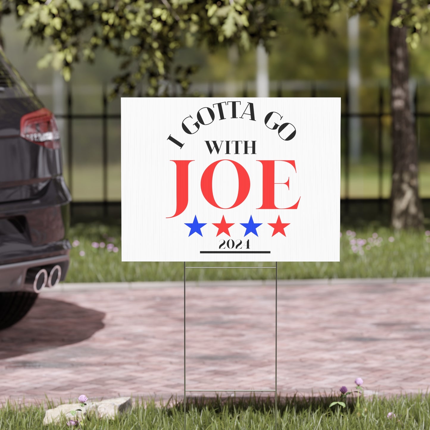 I Gotta Go With Joe Yard Sign