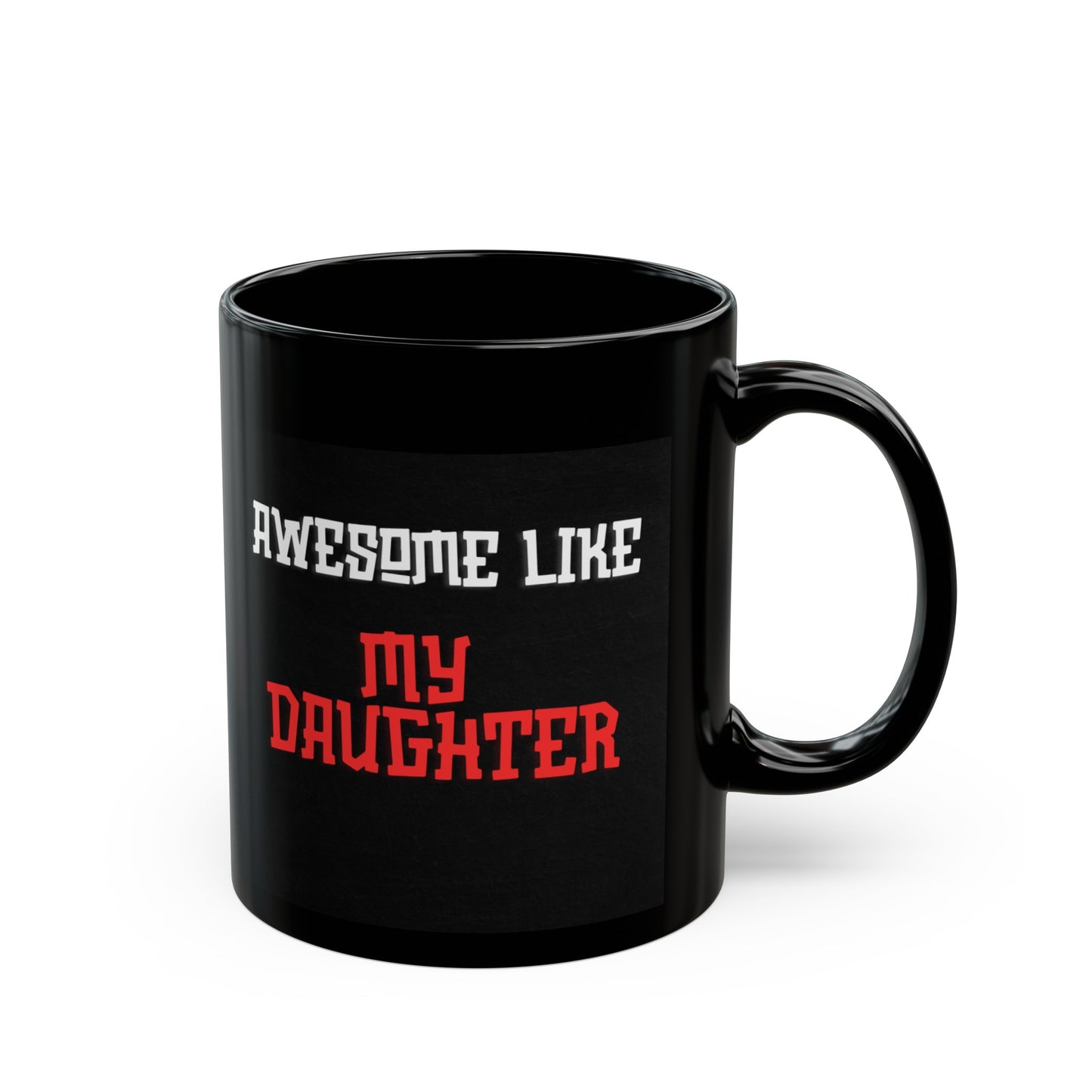 Awesome Like My Daughter Black Mug (11oz, 15oz)