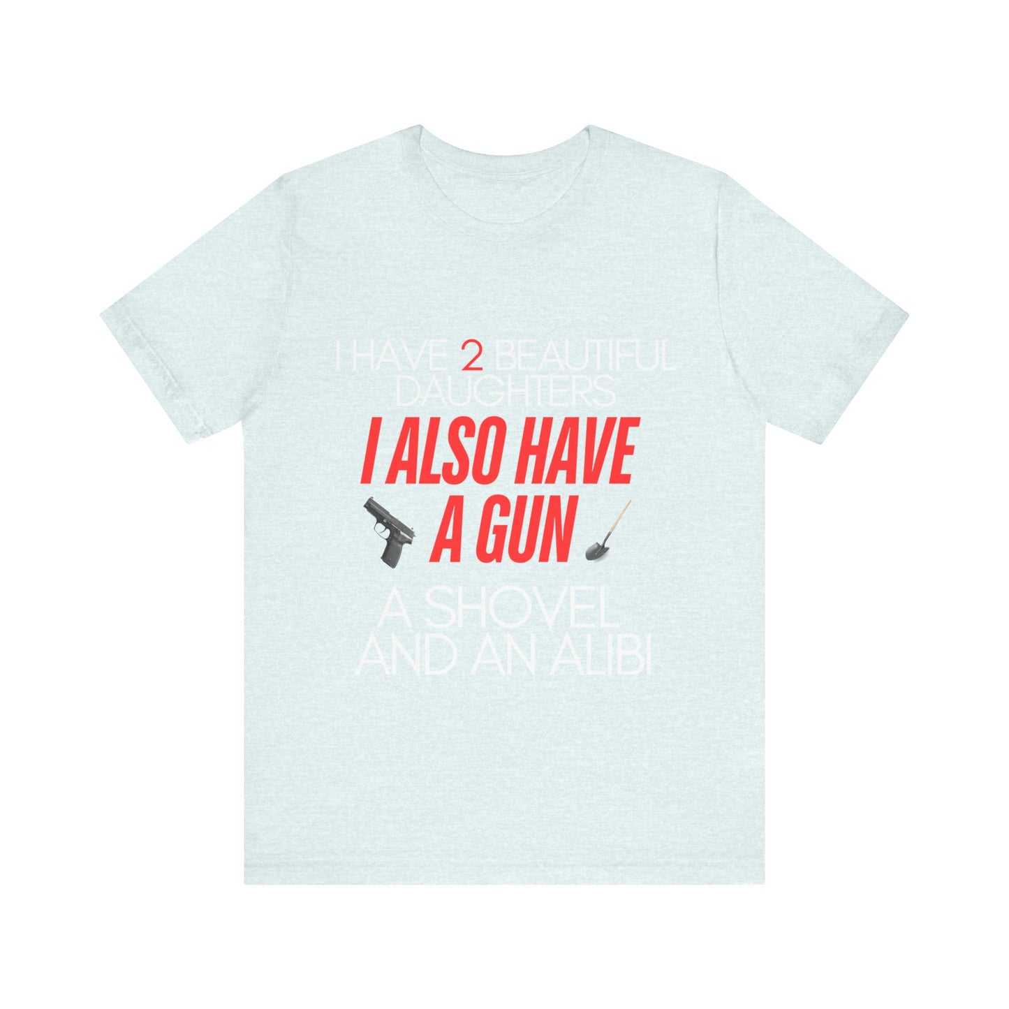 I Also Have A Gun Unisex Jersey Short Sleeve Tee